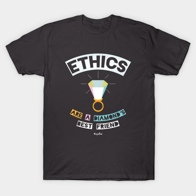 Ethics are a Diamond's Best Friend T-Shirt by Eat, Geek + Be Merry